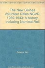 THE NEW GUINEA VOLUNTEER RIFLES NGVR 19391943 A History Including Nominal Roll