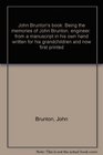 John Brunton's book Being the memories of John Brunton engineer  from a manuscript in his own hand written for his grandchildren and now first printed