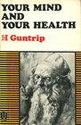 Your Mind and Your Health A Simple Account of the Nature Causes and Treatment of 'Nervous' Illness