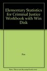 Elementary Statistics for Criminal Justice Workbook with Win Disk