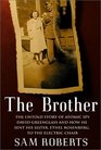 The Brother The Untold Story of Atomic Spy David Greenglass and How He Sent His Sister Ethel Rosenberg to the Electric Chair