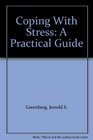 Coping With Stress A Practical Guide
