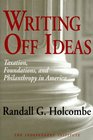 Writing Off Ideas Taxation Foundations and Philanthropy in America