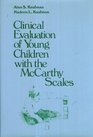 Clinical Evaluation of Young Children with the McCarthy Scales
