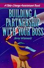 Building a Partnership With Your Boss: A Take-Charge Assistant Book