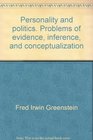 Personality and Politics Problems of Evidence inference and Conceptualization