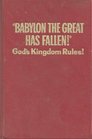 Babylon the Great Has Fallen God's Kingdom Rules