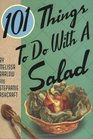 101 Things to do With Salad