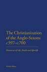 Christianization of the AngloSaxons c597c700 Discourses of Life Death and Afterlife