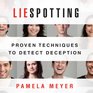 Liespotting Proven Techniques to Detect Deception