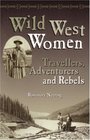 Wild West Women Travellers Adventurers and Rebels