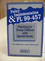 Policy Implementation and PL 99457 Planning for Young Children With Special Needs