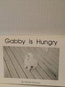 Gabby Is Hungry
