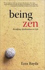 Being Zen : Bringing Meditation to Life
