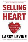 Selling From The Heart How Your Authentic Self Sells You