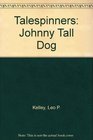 Talespinners Johnny Tall Dog