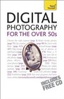 Improve Your Digital Photography for the Over 50s A Teach Yourself Guide