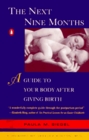 The Next Nine Months A Guide to Your Body After Giving Birth
