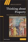 Thinking about Property From Antiquity to the Age of Revolution