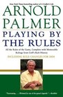 Playing by the Rules  All the Rules of the Game Complete with Memorable Rulings From Golf's Rich History