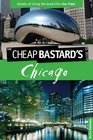 The Cheap Bastard's Guide to Chicago 2nd Secrets of Living the Good LifeFor Free