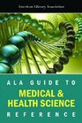 Ala Guide to Medical and Health Science Reference