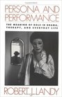 Persona and Performance The Meaning of Role in Drama Therapy and Everyday Life