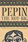 Pepin the NotBig