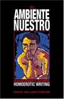 El ambiente nuestro Chicano/Latino Homoerotic Writing