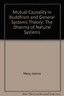 Mutual Causality in Buddhism and General Systems Theory The Dharma of Natural