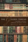 The Golden Thread A Reader's Journey Through the Great Books