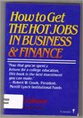 How to get the hot jobs in business  finance