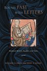 Bound Fast with Letters Medieval Writers Readers and Texts