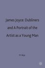 James Joyce Dubliners and a Portrait of the Artist as a Young Man A Casebook
