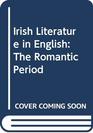 Irish Literature in English The Romantic Period  Vol 2 Part 4