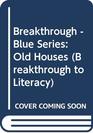 Breakthrough  Blue Series Old Houses