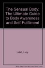 The Sensual Body The Ultimate Guide to Body Awareness and SelfFulfilment