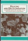 Policing and Decolonization Politics Nationalism and the Police 191765