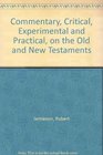 A Commentary Critical Experimental and Practical on the Old and New Testaments