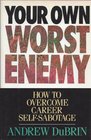 Your Own Worst Enemy How to Overcome Career Selfsabotage