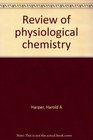 Review of physiological chemistry