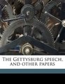The Gettysburg speech and other papers