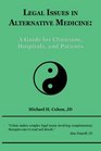 Legal Issues in Alternative Medicine A Guide for Clinicians Hospitals and Patients