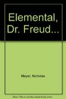 Elemental Dr Freud