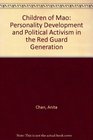 Children of Mao Personality Development and Political Activism in the Red Guard Generation
