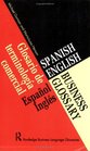 Spanish/English Business Glossary Glosario De Terminologia Comercial Espanol/Ingles