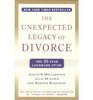 THE UNEXPECTED LEGACY OF DIVORCE:  A 25 Year Landmark Study