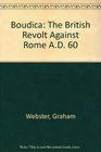 Boudica: The British Revolt Against Rome A.D. 60