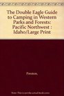The Double Eagle Guide to Camping in Western Parks and Forests Pacific Northwest  Idaho/Large Print
