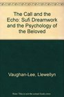 The Call and the Echo Sufi Dreamwork and the Psychology of the Beloved